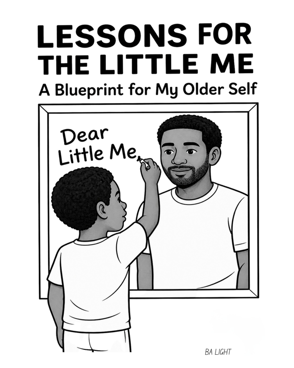 Lessons For The Little Me: A Blueprint For My Older Self