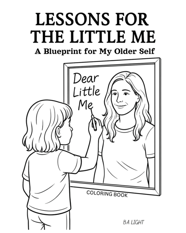 Lessons for the Little Me: A Blueprint for My Older Self